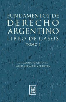 fundamentos de derecho argentino. libro de casos. tomo 1 (ebook)-luis mariano genovesi-maria alejandra pericola-9789502330532