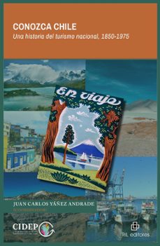 conozca chile. una historia del turismo nacional 1850-1975 (ebook)-juan carlos yáñez andrade-9789560115232