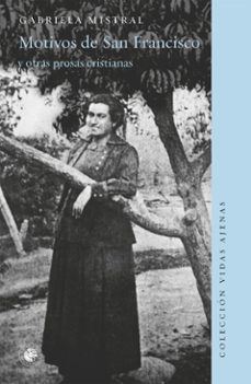 motivos de san francisco y otras prosas cristianas (ebook)-gabriela mistral-9789563145632