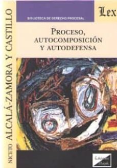 proceso, autocomposicion y autodefensa-nice to alcala zamora y castillo-9789563926132