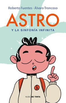 astro y la sinfonia infinita (ebook)-roberto fuentes-alvaro troncoso-9789569476532