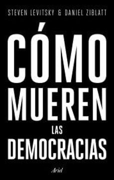 como mueren las democracias-steven y ziblatt, daniel levitsky-9789584271532