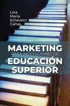 marketing para instituciones de educación superior (ebook)-lina maría echeverri cañas-9789585000032