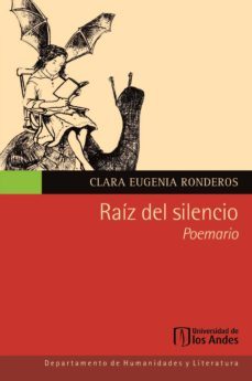 raiz del silencio. poemario (ebook)-clara eugenia ronderos-9789586957632