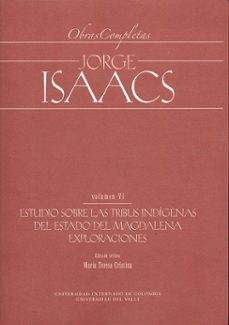 jorge isaacs. obras completas volumen vi: estudio sobre las tribus indígenas del estado del magalena. exploraciones (ebook)-9789587107432