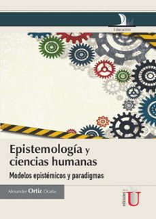 epistemologia y ciencias humanas (ebook)-alexander ortiz ocaña-9789587623932