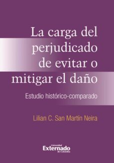la carga del perjudicado de evitar o mitigar el daño (ebook)-lilian c. san martin neira-9789587722932
