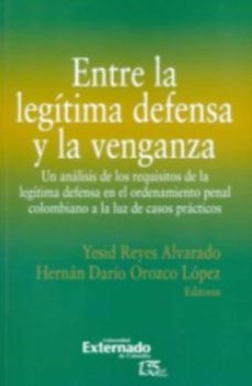 entre la legitima defensa y la venganza (ebook)-yesid reyes alvarado-hernan dario orozco lopez-ricardo echavarria ramirez-9789587907032