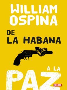 de la habana a la paz (ebook)-william ospina-9789588931432