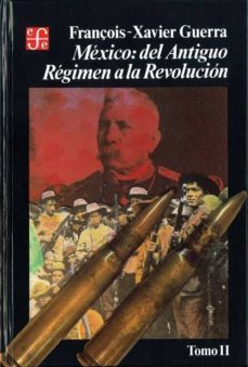 mexico: del antiguo regimen a la revolucion (tomo ii) (2ª ed.)-françois xavier guerra-9789681630232