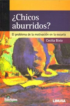 chicos aburridos el problema de la motivacion en la escuela-cecilia bixio-9789681871932