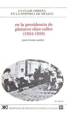 en la presidencia de plutarco elias calles 1924 28-9789682312632