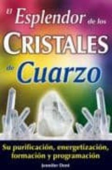 el esplendor de los cristales de cuarzo-jennifer dent-9789706662132