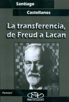 la transferencia , de freud a lacan-santiago castellanos-9789802902132
