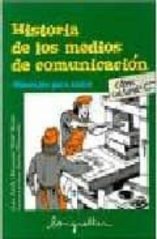historia de los medios de comunicacion: mensajes para todos-9789875507432