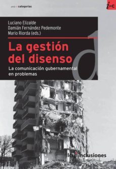 la gestion del disenso (ebook)-luciano elizalde-damian fernandez pedemonte-mario riorda-9789876011532