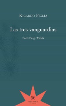 las tres vanguardias (ebook)-ricardo piglia-9789877121032