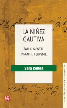 la niñez cautiva: salud mental infantil y juvenil-sara cohen-9789877190632