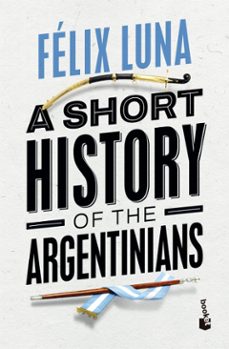 a short history of the argentinians (ebook)-felix luna-9789878221632