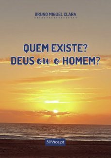 quem existe? deus ou o homem?-bruno miguel clara-9789897820632