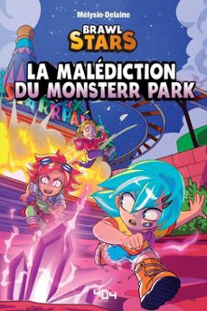 la malediction du monsterr park  une fanfiction brawl stars fanfiction jeu video  roman ado jeu video (ebook)-melysie delaine-9791032410332