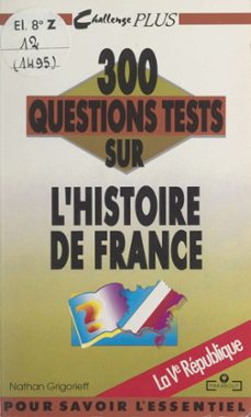 300 questions tests sur l'histoire de france. la ve republique (ebook)-nathan grigorieff-9791037627032