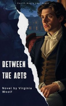between the acts (ebook)-virginia woolf-zenith maple leaf press-9791070120132