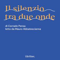 il silenzio tra due onde (audiolibro)-corrado pensa-9791280340832