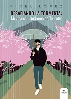 desafiando la tormenta: mi vida con sindrome de tourette-fidel lopez-9791370081232