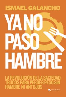 ya no paso hambre. la revolucion de la saciedad: trucos para perder peso sin hambre ni antojos (ebook)-ismael galancho-9791370085032