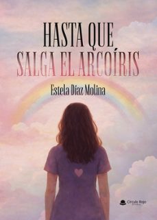 hasta que salga el arcoiris-estela diaz molina-9791370355432