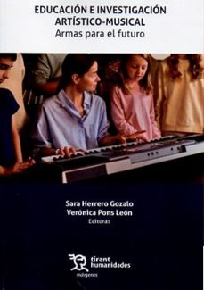 educación e investigación artístico-musical: armas para el futuro-sara herrero gozalo-veronica pons leon-9791370381332