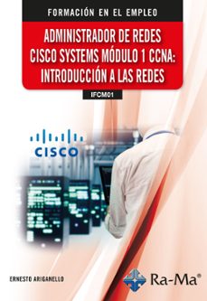 (ifcm01) administrador de redes cisco systems. modulo 1 ccna: introduccion a las redes-ernesto ariganello-9791387642532