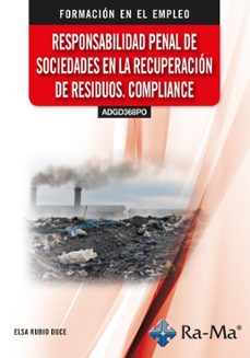 (adgd368po) responsabilidad penal de sociedades en la recuperacio n de residuos. compliance-elsa rubio duce-9791387764432