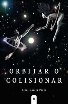 orbitar o colisionar-ester garcia perez-9791387823832