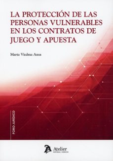 la protección de las personas vulnerables en los contratos de jue go y apuesta-marta viedma ansa-9791388250132
