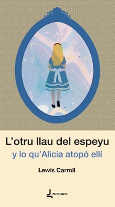 l'otru llau del espeyu y lo qu` alicia atopo elli-lewis carroll-9791399047332