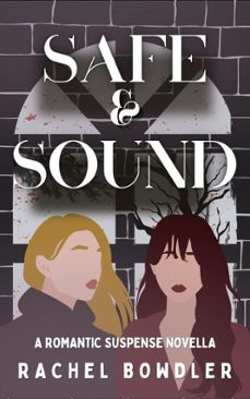 safe and sound: a f/f romantic suspense novella-rachel bowdler-9798215119532