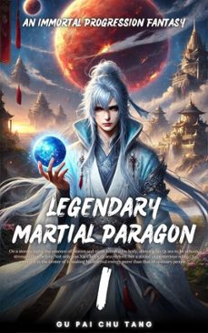 legendary martial paragon (ebook)-gu pai chu tang-9798227683632