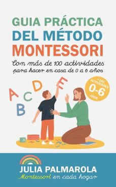 guia practica del metodo montessori: con mas de 100 actividades para hacer en casa de 0 a 6 años (ebook)-julia palmarola-9798230151432