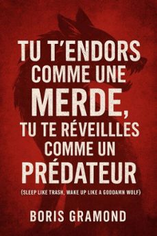 tu tendors comme une merde, tu te reveilles comme un predateur (ebook)-boris gramond-9798230234432