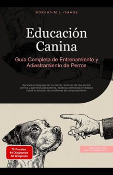 educacion canina: guia completa de entrenamiento y adiestramiento de perros (ebook)-boreas m.l. saage-9798231246632