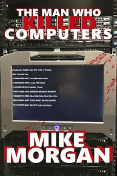 the man who killed computers (ebook)-mike morgan-9798231771332