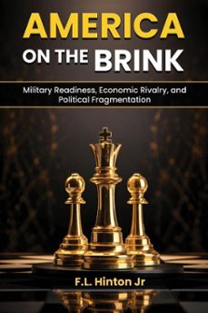 america on the brink: military readiness, economic rivalry, and political fragmentation (ebook)-f.l., jr. hinton-9798232215132