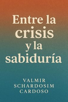 "entre la crisis y la sabiduria" (ebook)-valmir schardosim cardoso-9798232271732