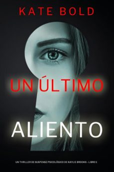 un ultimo aliento (un thriller de suspense psicologico de kaylie brooks - libro 1) (ebook)-kate bold-9798341528932