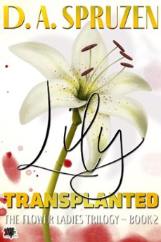 lily transplanted (ebook)-d. a. spruzen-9798823210232
