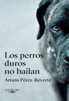 los perros duros no bailan (ejemplar firmado por el autor)-arturo perez reverte-2910021370342