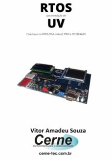 rtos para mediço de uv com base no rtos osa, mikroc pro e pic18f4620 (ebook)-vitor amadeu souza-3410003719842