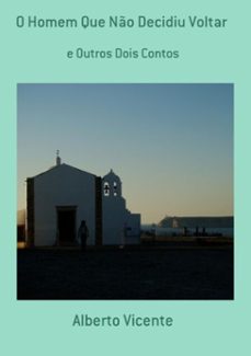 o homem que no decidiu voltar (ebook)-alberto vicente-3410004059442